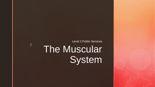 Level 2 Public Services - Health and Fitness - The Muscular System