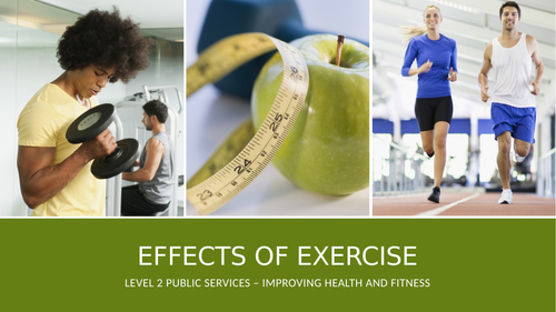 Level 2 Public Services - Health and Fitness - Effects of Exercise