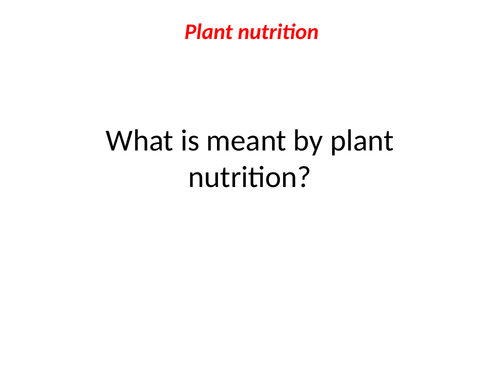 Plant nutrition, photosynthesis, plant transport (xylem & phloem) lessons for IGCSE and other specs