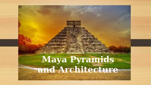 Maya Pyramids and Architecture-  History Powerpoint Presentation