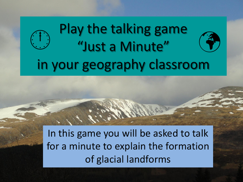 Play the talking game “Just a Minute” to explain the formation of physical landforms