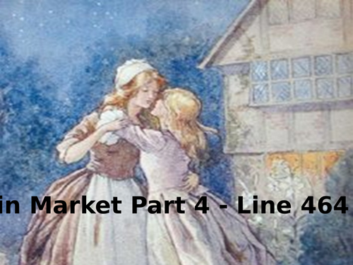 Goblin Market Part 4. Lines 464 to end.