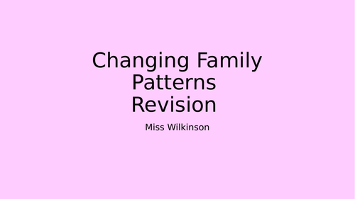 Changing Family Patterns - Revision Lesson