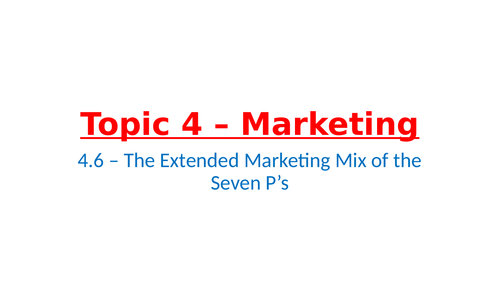 IB Business Management – Unit 4 Marketing – 4.6 The Marketing Mix the 4Ps – The 7 Ps