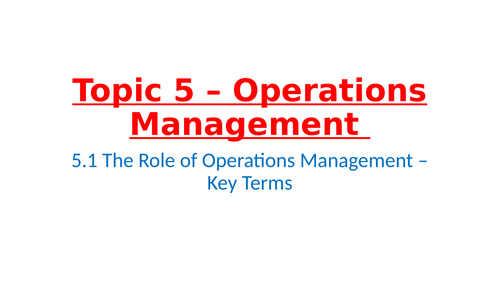 Unit 5 Operations Management – 5.1 – The Role of Operations Management