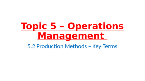 IB Business Management – Unit 5 Operations Management – 5.2 – Production Methods