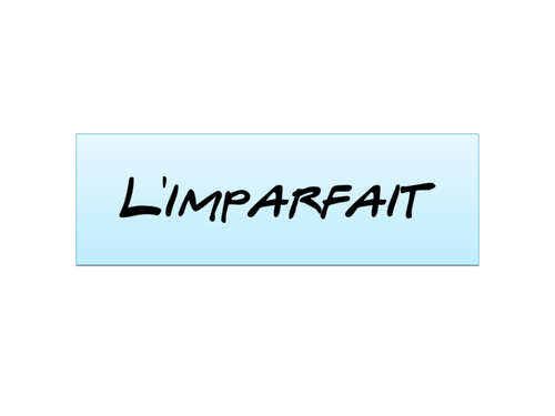 L'imparfait - introduction