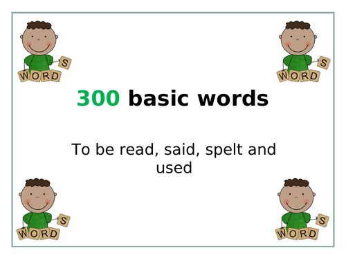 300 basic words to be read, said, spelt and used