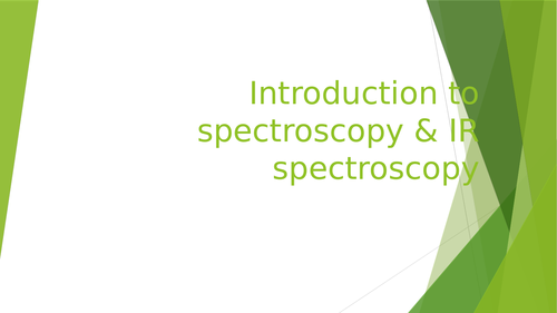 Unit 19 Spectroscopy - Introduction and Infa-red spectroscopy
