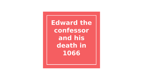 Edward the confessor and his death in 1066