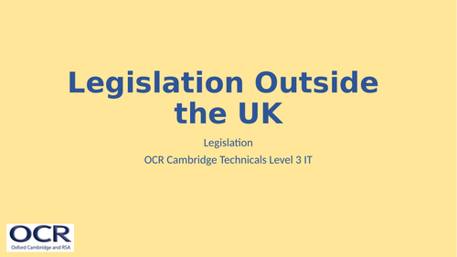 OCR Cambridge Technicals in IT Unit 2 - 4.2 Legislation Outside UK