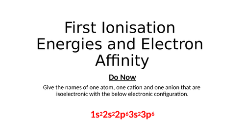 First Ionisation Energies and Electron Affinity