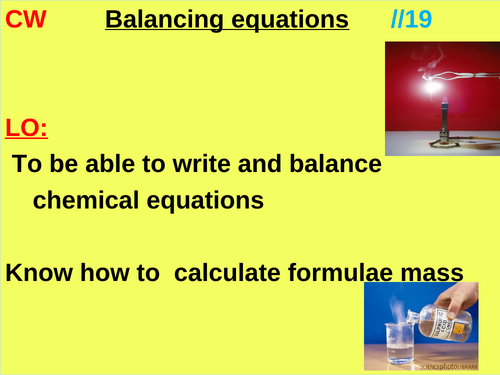 Balancing equations, calculating formula mass; Moles formula