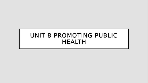 Unit 8 Promoting Public Health COURSEWORK SUPPORT