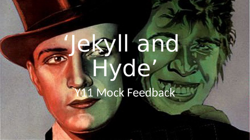 Y11 'Jekyll and Hyde' Mock feedback and revision ppt.