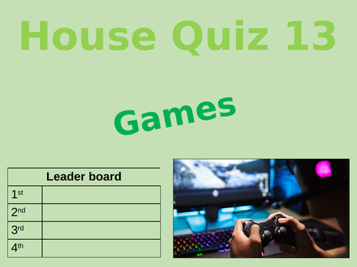 House/ Tutor time quiz SAMPLE - Quiz 13 - Games