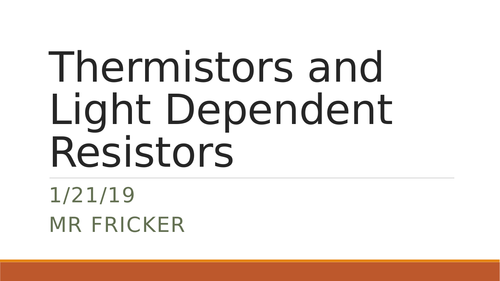 Thermistors and Light Dependent Resistors (LDRs)