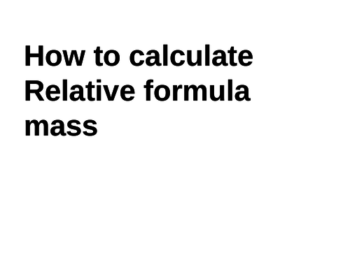 Relative Formula Mass PowerPoint with extension activities and answers