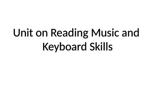 Complete Unit with all resources on Reading Music and Keyboard Skills