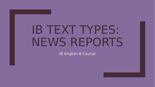 IB English B Text Types: News Reports