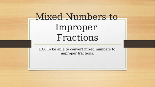 Mixed Number into Improper Fractions