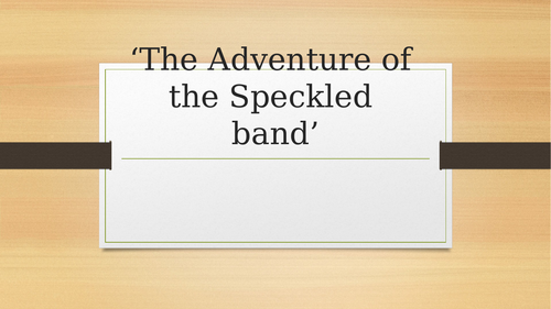 Lesson plan on "The adventure of the speckled band "designed for my