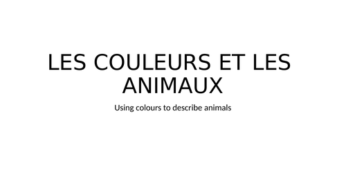 ANIMALS AND COLOURS FRENCH - ALLEZ 1