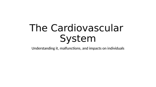 LO1: Cardiovascular System, Malfunctions and Impacts on Individuals
