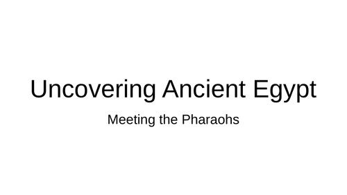 Uncovering Ancient Egypt and meeting the Pharaohs lesson 2