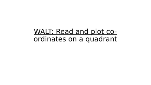 Year 6 Co-ordinates: Read and plot on four quadrants