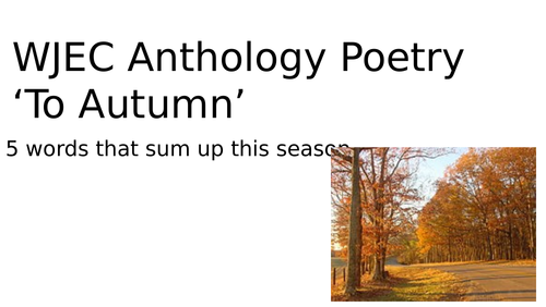 WJEC Anthology Poetry- To Autumn by Keats
