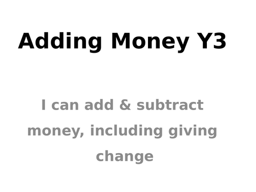 Money Year3&4: Do It, Deepen It, Challenge sheets, Powerpoint PLUS adding money card game