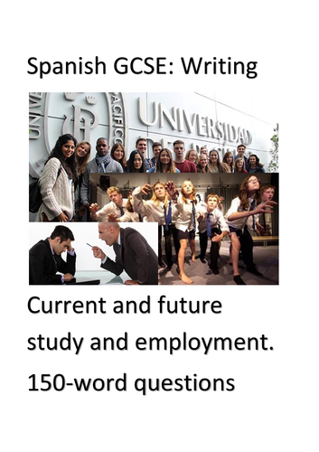 Spanish GCSE writing. Theme 3 (Current and future study and employment). 150-word questions.