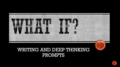 WHAT IF? DEEP THINKING QUESTIONS