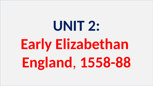 Early Elizabethan England, 1558-88 - REVISION RESOURCE