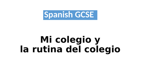 Spanish GCSE My school and school routine