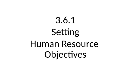 3.6.1 	Setting human resource objectives AQA A-Level Business
