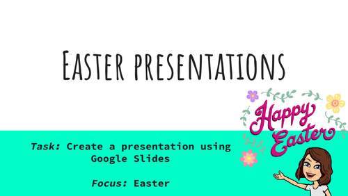 ICT Easter Presentations Task
