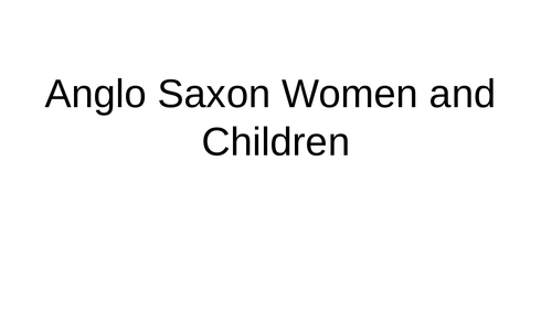 Anglo Saxon women and children's lives