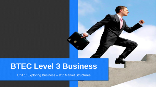 BTEC Level 3 Business: Unit 1 Exploring Business - Market Structures