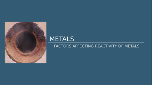 Metals- Factors Affecting Reactivity of Metals