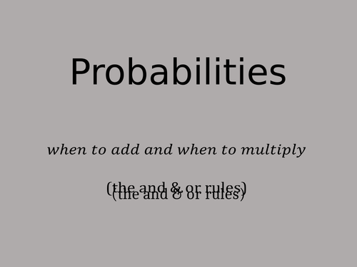 Probability AND OR rules - Teaching for understanding / revision