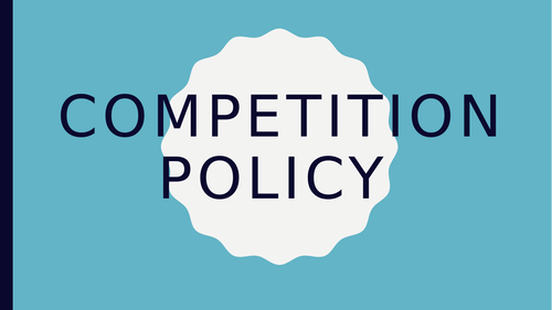 COMPETITION POLICY A LEVEL  ECONOMICS