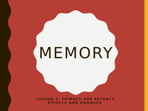 AQA GCSE Psychology (New Spec) Lesson 3/6: Memory- Primacy and Recency effects and Murdock's Study