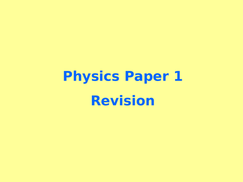 AQA Physics Paper 1 GCSE (Trilogy + Physics only content) Revision power point