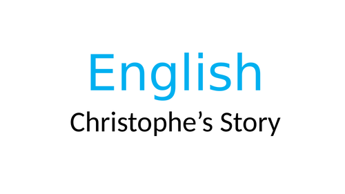 Year 4: Christophe's Story -Literacy Evolve