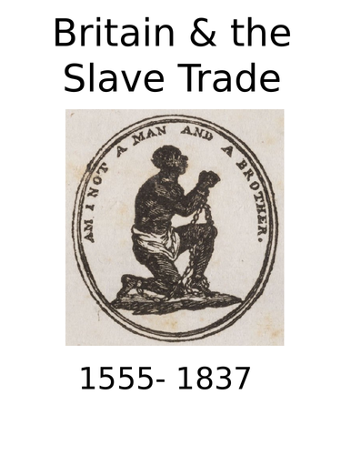 Market Place Activity: Britain and the Slave Trade 1555 - 1833