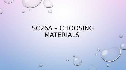 Edexcel Sc26a - Choosing materials powerpoint