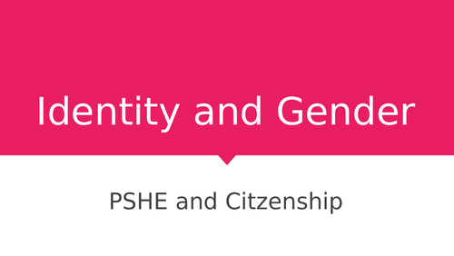 PSHE and Citizenship - Identity and Gender