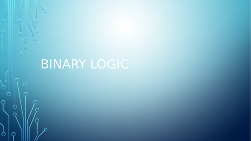 GCSE 9-1 Computing: Binary Logic